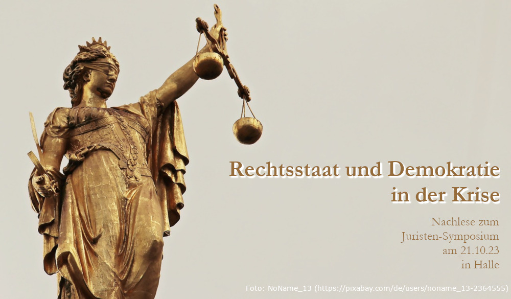Read more about the article Juristen-Symposium am 21.10.23: „Rechtsstaat und Demokratie in der Krise“