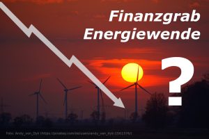 Mehr über den Artikel erfahren Finanzgrab Energiewende?