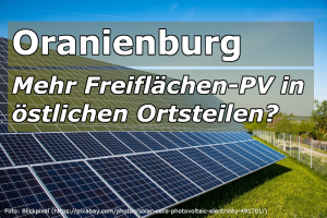 Mehr über den Artikel erfahren Oranienburg: SVV-Mehrheit für weiteren Ausbau der Freiflächen-Photovoltaik in östlichen Stadtgebieten