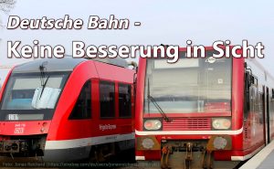 Mehr über den Artikel erfahren Deutsche Bahn – Keine Besserungen in Sicht