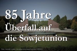 Mehr über den Artikel erfahren Zum Jahrestag des Überfalls auf die Sowjetunion