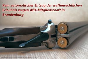 Mehr über den Artikel erfahren Kein automatischer Entzug der waffenrechtlichen Erlaubnis wegen AfD-Mitgliedschaft in Brandenburg